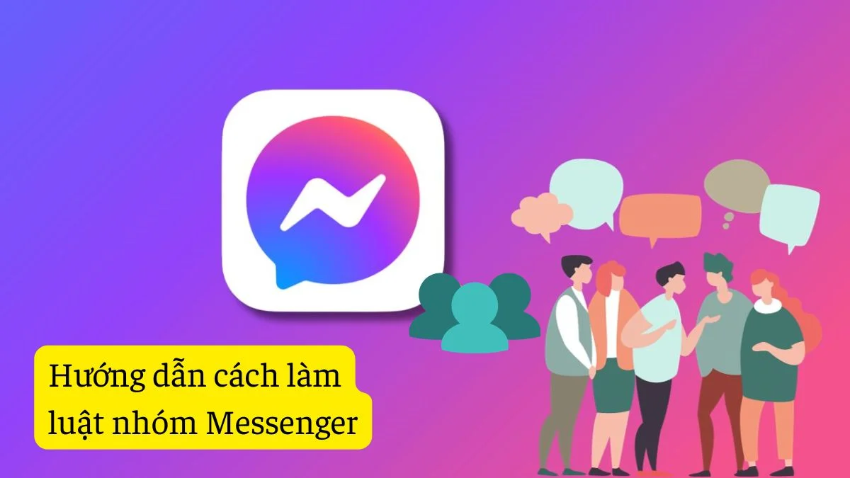 Hướng dẫn cách làm luật nhóm Messenger chi tiết chuẩn nhất